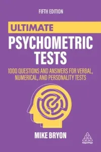 Ultimate Psychometric Tests: 1000 Questions and Answers for Verbal, Numerical, and Personality Tests (Bryon Mike)(Paperback)