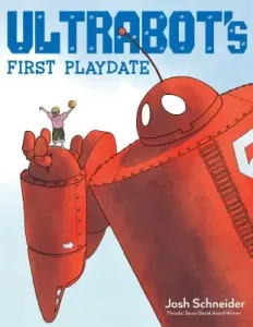 Ultrabot's First Playdate (Schneider Josh)(Pevná vazba)