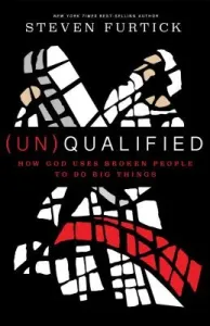 (un)Qualified: How God Uses Broken People to Do Big Things (Furtick Steven)(Paperback)