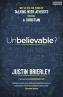 Unbelievable?: Why After Ten Years Of Talking With Atheists, I'm Still A Christian (Brierley Justin)(Paperback)