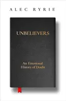 Unbelievers - An Emotional History of Doubt (Ryrie Alec)(Paperback / softback)
