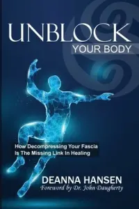 Unblock Your Body (Hansen Deanna)(Paperback)
