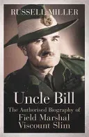 Uncle Bill - The Authorised Biography of Field Marshal Viscount Slim (Miller Russell)(Paperback / softback)