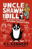 Uncle Shawn and Bill and the Almost Entirely Unplanned Adventure (Kennedy A. L.)(Paperback / softback)