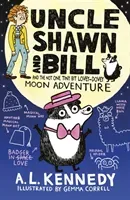 Uncle Shawn and Bill and the Not One Tiny Bit Lovey-Dovey Moon Adventure (Kennedy A. L.)(Paperback / softback)