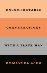 Uncomfortable Conversations with a Black Man (Acho Emmanuel)(Pevná vazba) #790300