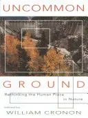 Uncommon Ground: Rethinking the Human Place in Nature (Cronon William)(Paperback)