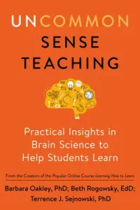 Uncommon Sense Teaching: Practical Insights in Brain Science to Help Students Learn (Oakley Barbara)(Paperback)