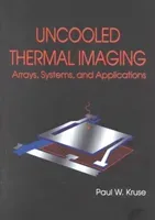 Uncooled Thermal Imaging Arrays, Systems and Applications (Kruse Paul W.)(Paperback / softback)