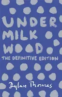 Under Milk Wood - The Definitive Edition (Thomas Dylan)(Paperback / softback)