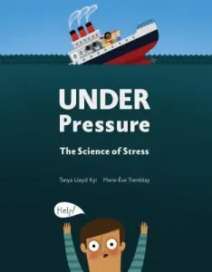 Under Pressure: The Science of Stress (Kyi Tanya Lloyd)(Pevná vazba)