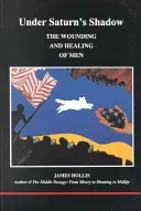 Under Saturn's Shadow - The Wounding and Healing of Men (Hollis James)(Paperback / softback)