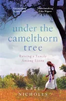 Under the Camelthorn Tree - The Impact of Trauma on One Family (Nicholls Kate)(Paperback / softback)
