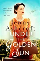 Under The Golden Sun - 'Jenny Ashcroft's best yet' Dinah Jeffries (Ashcroft Jenny)(Paperback / softback)