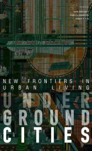 Underground Cities: New Frontiers in Urban Living (Endicott John)(Paperback)