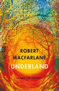 Underland - A Deep Time Journey (Macfarlane Robert)(Paperback / softback)