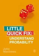 Understand Probability: Little Quick Fix (MacInnes John)(Paperback)