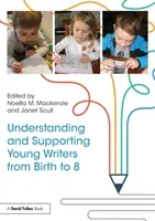 Understanding and Supporting Young Writers from Birth to 8 (MacKenzie Noella)(Paperback)