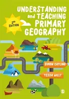 Understanding and Teaching Primary Geography (Catling Simon J.)(Paperback)