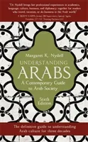 Understanding Arabs, 6th Edition: A Contemporary Guide to Arab Society (Nydell Margaret K.)(Paperback)
