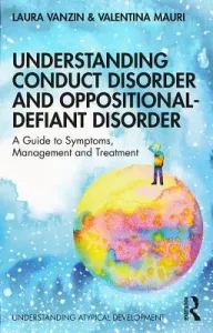 Understanding Conduct Disorder and Oppositional-Defiant Disorder: A Guide to Symptoms, Management and Treatment (Vanzin Laura)(Paperback)