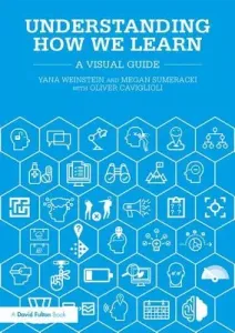 Understanding How We Learn: A Visual Guide (Weinstein Yana)(Paperback)