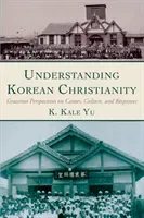 Understanding Korean Christianity (Yu K. Kale)(Paperback)