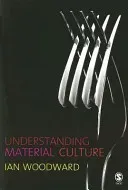 Understanding Material Culture (Woodward Ian)(Paperback)