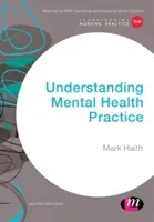 Understanding Mental Health Practice (Haith Mark)(Paperback)