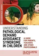 Understanding Pathological Demand Avoidance Syndrome in Children: A Guide for Parents, Teachers and Other Professionals (Duncan Margaret)(Paperback)