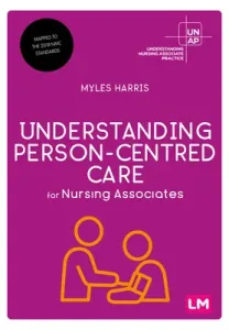 Understanding Person-Centred Care for Nursing Associates (Harris Myles)(Paperback)