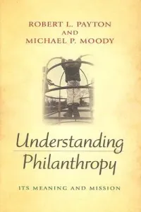 Understanding Philanthropy: Its Meaning and Mission (Payton Robert L.)(Pevná vazba)