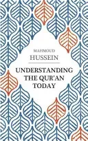 Understanding the Qur'an Today (Hussein Mahmoud)(Paperback)
