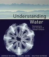 Understanding Water: Developments from the Work of Theodor Schwenk (Wilkens Andreas)(Paperback)