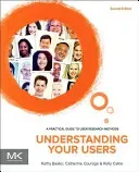 Understanding Your Users: A Practical Guide to User Research Methods (Baxter Kathy)(Paperback)