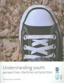 Understanding Youth: Perspectives, Identities & Practices (Kehily Mary Jane)(Paperback)