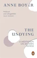Undying - A Meditation on Modern Illness (Boyer Anne)(Paperback / softback)