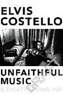 Unfaithful Music and Disappearing Ink (Costello Elvis)(Paperback / softback)