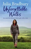 Unforgettable Walks - Best Walks With A View (Bradbury Julia)(Paperback / softback)