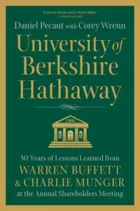 University of Berkshire Hathaway: 30 Years of Lessons Learned from Warren Buffett & Charlie Munger at the Annual Shareholders Meeting (Pecaut Daniel)(Paperback)