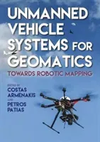 Unmanned Vehicle Systems in Geomatics: Towards Robotic Mapping (Armenakis Costas)(Pevná vazba)