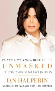 Unmasked: The Final Years of Michael Jackson (Halperin Ian)(Paperback)