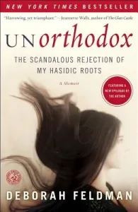 Unorthodox: The Scandalous Rejection of My Hasidic Roots (Feldman Deborah)(Paperback)