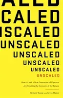 Unscaled - How A.I. and a New Generation of Upstarts are Creating the Economy of the Future (Taneja Hemant)(Paperback / softback)