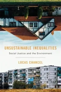 Unsustainable Inequalities: Social Justice and the Environment (Chancel Lucas)(Pevná vazba)
