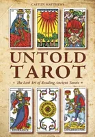 Untold Tarot: The Lost Art of Reading Ancient Tarot (Matthews Caitln)(Paperback)