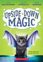 Upside-Down Magic (Upside-Down Magic #1), 1 (Mlynowski Sarah)(Paperback)