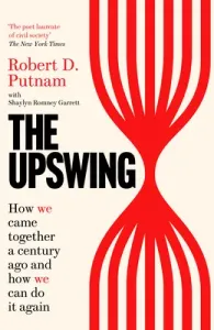 Upswing - How We Came Together a Century Ago and How We Can Do It Again (Putnam Robert D)(Pevná vazba)