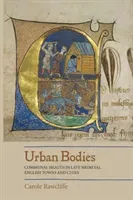 Urban Bodies: Communal Health in Late Medieval English Towns and Cities (Rawcliffe Carole)(Paperback)