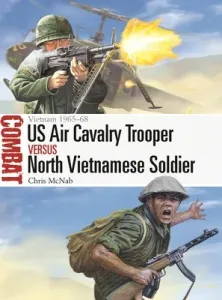 Us Air Cavalry Trooper Vs North Vietnamese Soldier: Vietnam 1965-68 (McNab Chris)(Paperback)